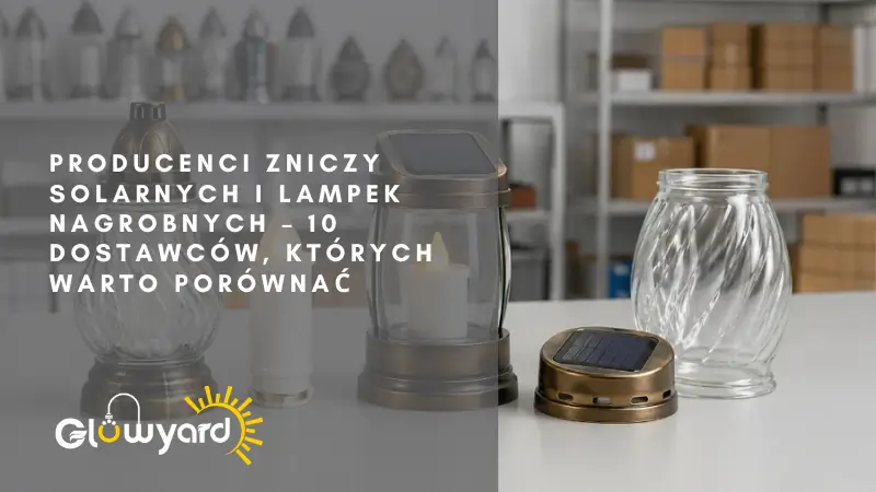 Porovnání výrobců solárních hřbitovních svíček, LED vložek a lamp pro B2B nákup